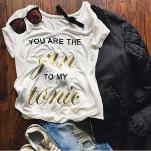 💕 You are the gin to my tonic 💕 T-shirt!!